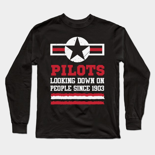 Pilots looking down on peopls since 1903 Long Sleeve T-Shirt by worshiptee